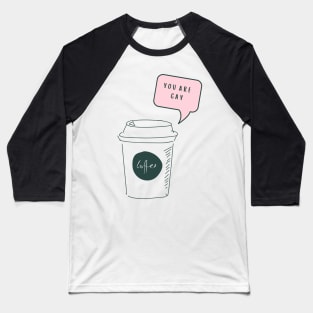 you are Gay coffee Baseball T-Shirt